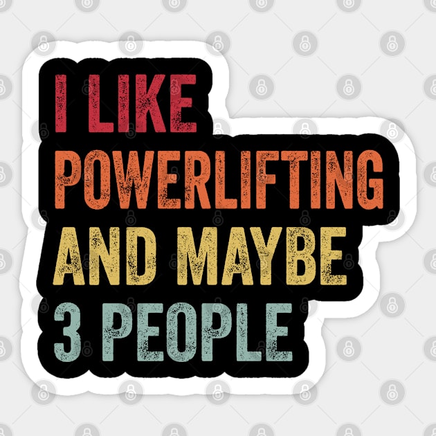 I Like Powerlifting & Maybe 3 People Powerlifting Lovers Gift Sticker by ChadPill